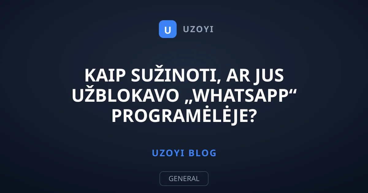 Kaip sužinoti, ar jus užblokavo „WhatsApp“ programėlėje?