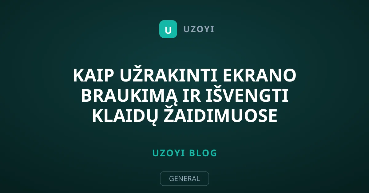 Kaip užrakinti ekrano braukimą ir išvengti klaidų žaidimuose